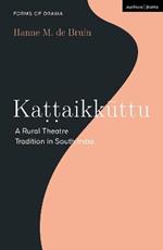 Kattaikkuttu: A Rural Theatre Tradition in South India