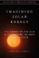 Imagining Solar Energy: The Power of the Sun in Literature, Science and Culture