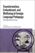 Transformation, Embodiment, and Wellbeing in Foreign Language Pedagogy: Enacting Deep Learning