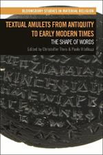 Textual Amulets from Antiquity to Early Modern Times: The Shape of Words