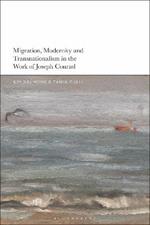 Migration, Modernity and Transnationalism in the Work of Joseph Conrad