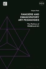 Rancière and Emancipatory Art Pedagogies: The Politics of Childhood Art