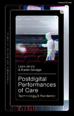 Postdigital Performances of Care: Technology & Pandemic