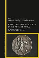 Money, Warfare and Power in the Ancient World: Studies in Honour of Matthew Freeman Trundle