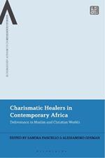 Charismatic Healers in Contemporary Africa: Deliverance in Muslim and Christian Worlds