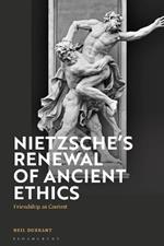 Nietzsche's Renewal of Ancient Ethics: Friendship as Contest