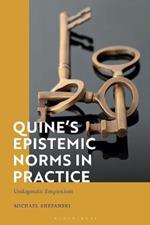 Quine’s Epistemic Norms in Practice: Undogmatic Empiricism