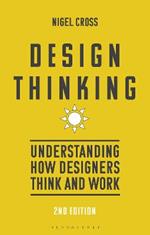 Design Thinking: Understanding How Designers Think and Work