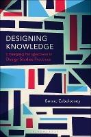 Designing Knowledge: Emerging Perspectives in Design Studies Practices