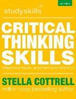 Critical Thinking Skills: Effective Analysis, Argument and Reflection