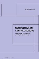 Geopolitics in Central Europe: Superpower Competition and Regional Dynamics
