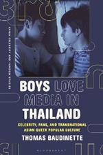 Boys Love Media in Thailand: Celebrity, Fans, and Transnational Asian Queer Popular Culture
