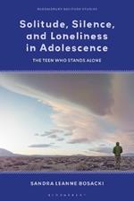 Solitude, Silence and Loneliness in Adolescence: The Teen who Stands Alone