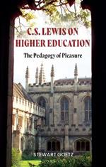 C.S. Lewis on Higher Education: The Pedagogy of Pleasure