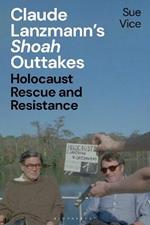 Claude Lanzmann’s 'Shoah' Outtakes: Holocaust Rescue and Resistance