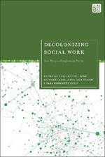 Decolonizing Social Work: From Theory to Transformative Practice