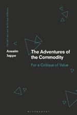 The Adventures of the Commodity: For a Critique of Value