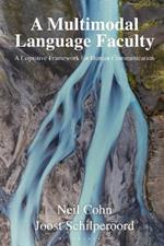 A Multimodal Language Faculty: A Cognitive Framework for Human Communication