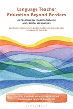 Language Teacher Education Beyond Borders: Multilingualism, Transculturalism, and Critical Approaches