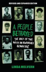A People Betrayed: The Role of the West in Rwanda's Genocide, Revised and Expanded Edition