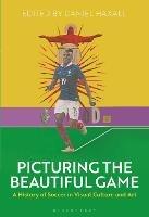 Picturing the Beautiful Game: A History of Soccer in Visual Culture and Art