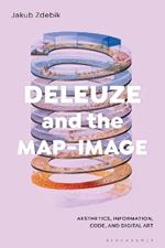 Deleuze and the Map-Image: Aesthetics, Information, Code, and Digital Art