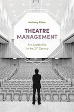 Theatre Management: Arts Leadership for the 21st Century