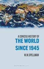 A Concise History of the World Since 1945: States and Peoples