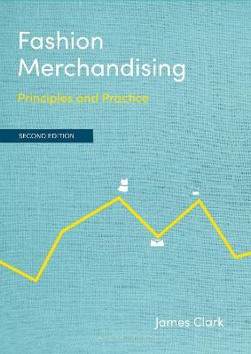 Fashion Merchandising: Principles and Practice - James Clark - cover