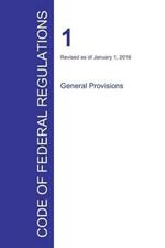 Code of Federal Regulations Title 1, Volume 1, January 1, 2016