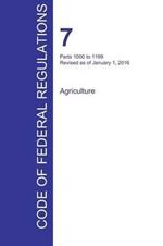 CFR 7, Parts 1000 to 1199, Agriculture, January 01, 2016 (Volume 9 of 15)