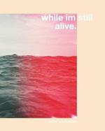 while i'm still alive: a photography booklet