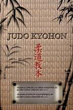 JUDO KYOHON Translation of masterpiece by Jigoro Kano created in 1931 (Spanish and English).: Translated Into the English and Spanish / Traducido Al Espanol E Ingles