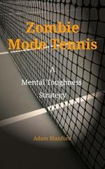 Zombie Mode Tennis: A Mental Toughness Strategy