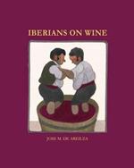 Iberians on wine: Spanish and Portuguese wines and everything surrounding them