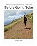 10 Money Saving Steps You Absolutely Must Complete BEFORE GOING SOLAR: The How-To-Workbook about 