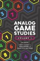 Analog Game Studies: Volume I