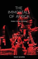 The Immortals Of Africa: Modern African Mythology