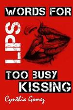 Words for Lips Too Busy Kissing