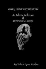 OOPS, I JUST CATHARTED: An Eclectic Collection of Experimental Essays