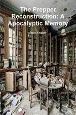 The Prepper Reconstruction: A Apocalyptic Memory