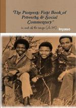 The Pioneers: First Book of Proverbs and Social Commentary in and of the Songs