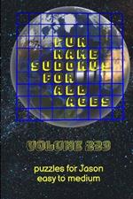 Fun Name Sudokus for All Ages Volume 229: Puzzles for Jason - Easy to Medium