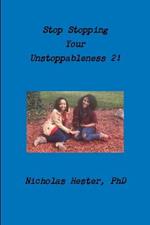 Stop Stopping Your Unstoppableness 2!