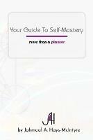 Your Guide To Self-Mastery: More Than A Planner