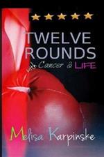 TWELVE ROUNDS With Cancer & Life