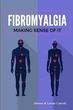 Fibromyalgia - Making Sense of it