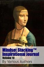 Mindset Stackingtm Inspirational Journal Volume10
