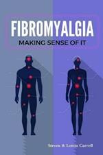 Fibromyalgia - Making Sense of It