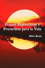 Frases, Expresiones y Proverbios para la Vida